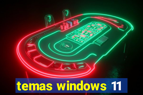 temas windows 11